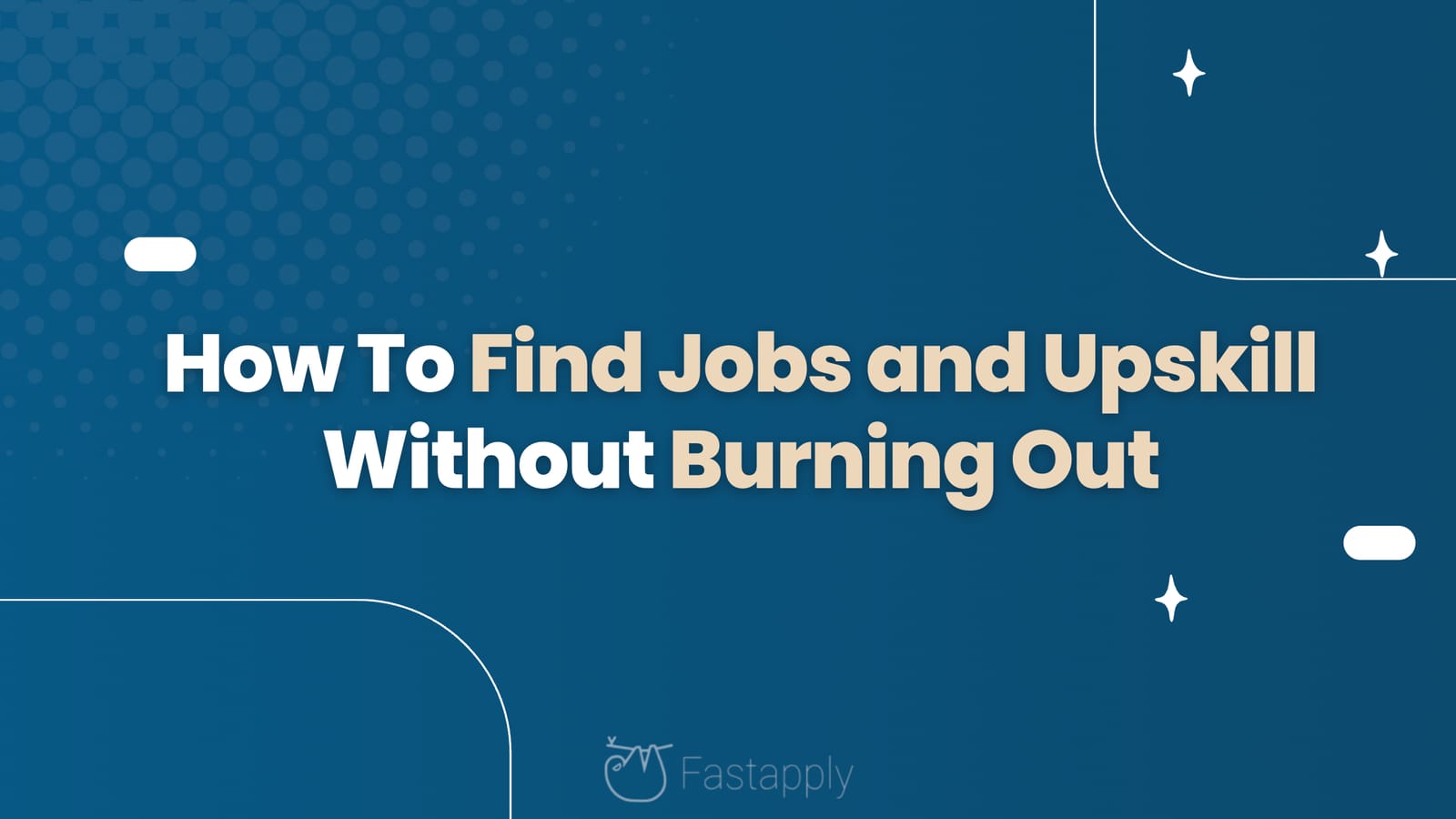 How To Find Jobs and Upskill Without Burning Out